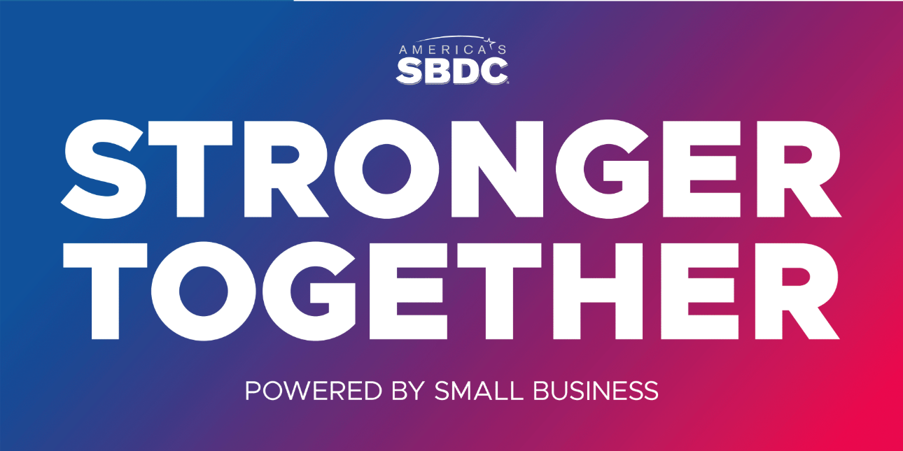 The America's SBDC logo is at the top. The words "Stronger Together" appear in large font in the middle. Underneath and in smaller font are the words "Powered by Small Business." Behind it, solid blue fades into red starting in the upper left corner and going to the bottom right corner. 